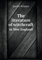 The Literature Of Witchcraft In New England 1359279814 Book Cover