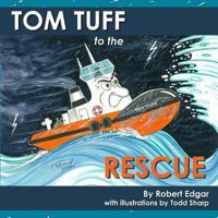 Tom Tuff to the Rescue 098748320X Book Cover