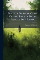 Pratica Di Amar Gesu Cristo Tratta Dalle Parole Di S. Paolo... 127413997X Book Cover