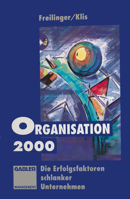 Organisation 2000: Die Erfolgsfaktoren Schlanker Unternehmen 3322827917 Book Cover