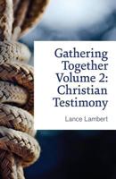 Gathering Together Volume 2: Christian Testimony 1683890191 Book Cover