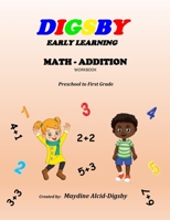 Digsby Early Learning Math Addition: Preschool to First Grade B0BB67H7HQ Book Cover