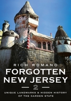 Forgotten New Jersey 2: Unique Landmarks & Hidden History of the Garden State (Abandoned Union) 1634996410 Book Cover