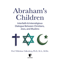 Abraham's Children: Interfaith and Interreligious Dialogue Between Christians, Jews, and Muslims 166656818X Book Cover