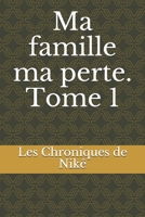 Ma famille ma perte. Tome 1 B096TJLPW6 Book Cover
