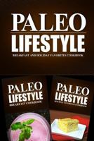 Paleo Lifestyle - Breakfast and Holiday Favorites Cookbook: Modern Caveman Cookbook for Grain Free, Low Carb, Sugar Free, Detox Lifestyle 1499642636 Book Cover