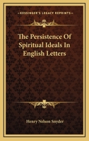 The Persistence Of Spiritual Ideals In English Letters 1432568493 Book Cover
