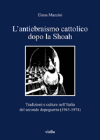 L'antiebraismo cattolico dopo la Shoah. Tradizioni e culture nell'Italia del secondo dopoguerra (1945-1974) 8883347242 Book Cover