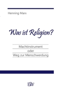 Was ist Religion?: Machtinstrument oder Weg zur Menschwerdung 3750430004 Book Cover