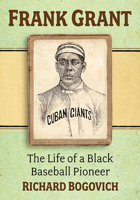 Frank Grant: The Life of a Black Baseball Pioneer 147668460X Book Cover