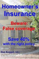 Homeowner's Insurance: Beware: False Coverage Save 40% with the Right Policy 1480100870 Book Cover