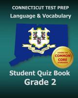 CONNECTICUT TEST PREP Language & Vocabulary Student Quiz Book Grade 2: Covers the Common Core State Standards 1502921278 Book Cover