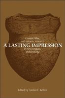 A Lasting Impression: Coastal, Lithic, and Ceramic Research in New England Archaeology 0387552499 Book Cover