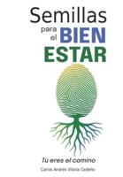 Semillas para el Bien Estar: Tú eres el camino B0G4GHD5W7 Book Cover