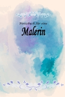 Notizbuch für eine Malerin: Notizbuch, Tagebuch oder Journal mit handgemaltem Blumen auf  Cover und linierten Seiten | 109 Seiten | Softcover | Handliche Größe (6" x 9" - ca. Din-A5) (German Edition) 1670347540 Book Cover