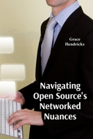 Navigating Open Source's Networked Nuances: A Comprehensive Overview of Open Source Software Licensing B0FF2BS33K Book Cover