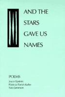 And the Stars Gave Us Names 0964706628 Book Cover