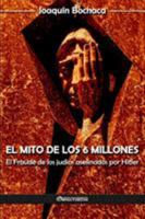El mito de los 6 millones: El Fraude de los judíos asesinados por Hitler 1912452820 Book Cover