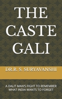 THE CASTE GALI: A DALIT MAN’S FIGHT TO REMEMBER WHAT INDIA WANTS TO FORGET B0G3XD2NZR Book Cover