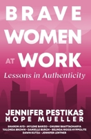 Brave Women at Work Lessons in Authenticity 1967071098 Book Cover