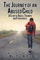 The Journey of an Abused Child: A Story of Abuse, Triumph, and Forgiveness 1098015029 Book Cover