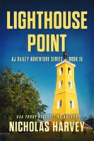 Lighthouse Point: AJ Bailey Adventure Series - Book Fifteen 1959627244 Book Cover