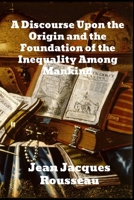 A Discourse Upon The Origin And The Foundation Of The Inequality Among Mankind 1006295178 Book Cover