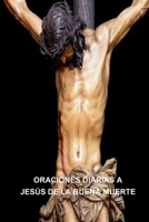 ORACIONES DIARIAS A JESÚS DE LA BUENA MUERTE (ORACIONES A JESÚS) (Spanish Edition) B0DRFLY3CW Book Cover