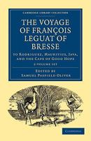 The Voyage of Francois Leguat of Bresse to Rodriguez, Mauritius, Java, and the Cape of Good Hope, 2-Volume Set 1108013511 Book Cover