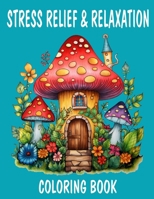 Stress Relief & Relaxation: Coloring Book for Adults B0CRVD2VFR Book Cover