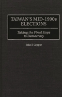 Taiwan's Mid-1990s Elections: Taking the Final Step to Democracy 0275962075 Book Cover