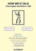 How We'd Talk If the English Had Won in 1066 0755211677 Book Cover