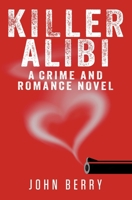 Killer Alibi: A Crime and Romance Novel B0B6XW3NP5 Book Cover