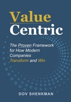 Value Centric: The Proven Framework for How Modern Companies Transform and Win B0GWNB4HMD Book Cover