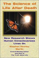 The Science of Life After Death: New Research Shows Human Consciousness Lives On 1892538520 Book Cover