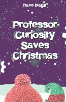 Professor Curiosity Saves Christmas B08LNG9WLN Book Cover