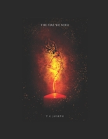THE FIRE WE NEED: THE REALMS OF FIRE B0CKLV2RYC Book Cover