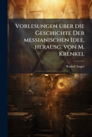 Vorlesungen über die Geschichte Der messianischen Idee, herausg. von M. Krenkel 1141696541 Book Cover
