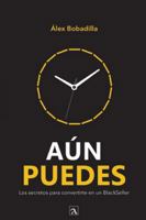 Aún puedes: Los secretos para convertirte en un BlackSeller (Spanish Edition) 9709688812 Book Cover