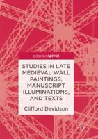 Studies in Late Medieval Wall Paintings, Manuscript Illuminations, and Texts 3319474758 Book Cover