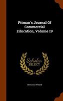 Pitman's Journal of Commercial Education, Volume 19 1286539692 Book Cover
