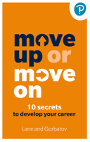 Move Up or Move on: 10 Secrets to Develop Your Career 1292730307 Book Cover