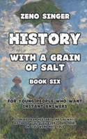 HISTORY WITH A GRAIN OF SALT: BOOK SIX: BOOK SIX: 19TH. CENTURY B0948JTD8Q Book Cover
