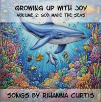 Growing Up with Joy: Volume 2: God Made the Seas (Concerts in a Book) 1963227557 Book Cover