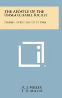 The Apostle Of The Unsearchable Riches: Studies In The Life Of St. Paul 143045928X Book Cover