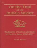 On the Trail of the Buffalo Soldier: Biographies of African Americans in the U.S. Army, 1866-1917 0842024824 Book Cover