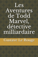 Les Aventures de Todd Marvel, détective milliardaire 1546974350 Book Cover