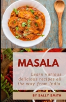 MASALA: Learn various delicious recipes all the way from India and learn the basics Indian cuisine null Book Cover