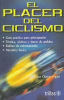 El placer del ciclismo: Guia practica para principiantes, tecnica, tacticas y trucos de pedaleo, rutinas de entrenamiento y mecanica basica 9682463521 Book Cover