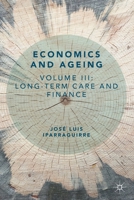 Economics and Ageing : Volume III: Long-Term Care and Finance 3030290182 Book Cover